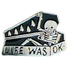 Coffin Life Was OK Skelett Emaille Pin