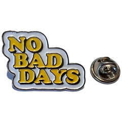 NO BAD DAYS Text Emaille Pin